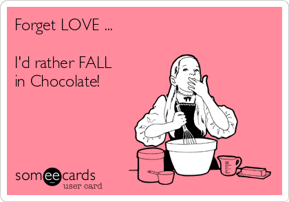 forget-love-id-rather-fall-in-chocolate-80