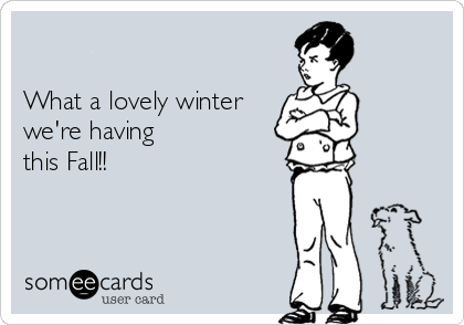 -what-a-lovely-winter-were-having-this-fall-33f15